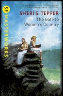 Sheri S. Tepper - The Gate to Women's Country - 9780575131040 - V9780575131040