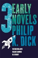 Philip K. Dick - Three Early Novels - 9780575133051 - V9780575133051
