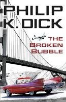 Philip K. Dick - The Broken Bubble - 9780575133082 - V9780575133082