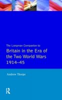 Andrew Thorpe - The Longman Companion to Britain in the Era of the Two World Wars, 1914-45 - 9780582077720 - V9780582077720