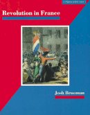 James Mason - Revolution in France: The Era of the French Revolution and        Napoleon 1789-1815 (A Sense of History Secondary) - 9780582082540 - V9780582082540