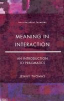 Jenny A. Thomas - Meaning in Interaction: An Introduction to Pragmatics (Learning About Language) - 9780582291515 - V9780582291515