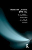 Alexander Lyon Macfie - Eastern Question 1774-1923, The: Revised Edition (Seminar Studies) - 9780582291959 - V9780582291959