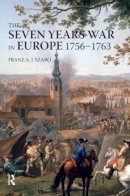Franz A.j. Szabo - The Seven Years War in Europe: 1756-1763 - 9780582292727 - V9780582292727