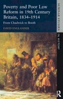 David Englander - Poverty and Poor Law Reform in Britain: From Chadwick to Booth, 1834-1914 (Seminar Studies in History) - 9780582315549 - V9780582315549