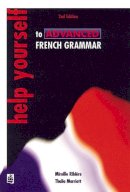 Thaila Marriott - Help Yourself to Advanced French Grammar: a Grammar Reference and Workbook Post-GCSE/advanced Level - 9780582329454 - V9780582329454