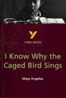 Imelda Pilgrim - York Notes. I Know Why The Caged Bird Sings. Maya Angelou (French Edition) - 9780582368316 - V9780582368316