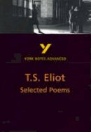 Michael Herbert - Selected Poems of T S Eliot (2nd Edition) (York Notes Advanced) - 9780582424593 - V9780582424593