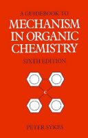 Peter Sykes - Guidebook to Mechanism in Organic Chemistry (6th Edition) - 9780582446953 - V9780582446953