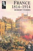 Robert Tombs - France 1814 - 1914 (Longman History of France) - 9780582493148 - V9780582493148