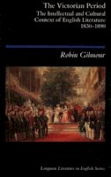 Robin Gilmour - The Victorian Period: The Intellectual and Cultural Context of English Literature, 1830-1890 - 9780582493476 - V9780582493476