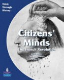 Christine Counsell - Citizen's Minds: A European Study Before 1914: Students Book (Think Through History) - 9780582535909 - V9780582535909