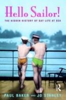 Jo Stanley - Hello Sailor!: The hidden history of gay life at sea - 9780582772144 - V9780582772144