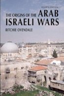 Ritchie Ovendale - The Origins of the Arab Israeli Wars (4th Edition) - 9780582823204 - V9780582823204
