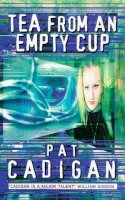 Pat Cadigan - Tea from an Empty Cup - 9780586218426 - KRA0001196