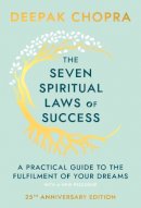 Dr Deepak Chopra - The Seven Spiritual Laws of Success: A Practical Guide to the Fulfillment of Your Dreams - 9780593040836 - 9780593040836