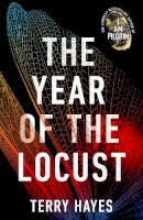 Terry Hayes - The Year of the Locust: The ground-breaking second novel from the internationally bestselling author of I AM PILGRIM - 9780593064979 - S9780593064979