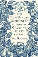 Val Bourne - The Ten-Minute Gardener's Fruit-Growing Diary (Ten Minute Gardeners Diary) - 9780593066706 - KCW0000681
