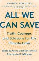 Ayana Elizabeth Johnson (Edited By) - All We Can Save: Truth, Courage, and Solutions for the Climate Crisis - 9780593237083 - V9780593237083