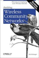Rob Flickenger - Building Wireless Community Networks 2e - 9780596005023 - V9780596005023