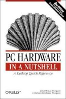 Robert Bruce Thompson - PC Hardware in a Nutshell 3e - 9780596005139 - V9780596005139