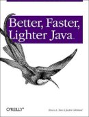 Bruce A Tate - Better, Faster, Lighter Java - 9780596006761 - V9780596006761