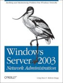 Craig Hunt - Windows Server 2003 Network Administration - 9780596008000 - V9780596008000