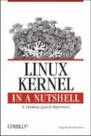Greg Kroah-Hartman - Linux Kernel in a Nutshell - 9780596100797 - V9780596100797