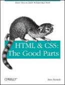 Ben Henick - HTML and CSS: The Good Parts - 9780596157609 - V9780596157609
