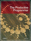 Neal Ford - The Productive Programmer (Theory in Practice (O'Reilly)) - 9780596519780 - V9780596519780