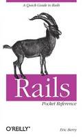 Eric Berry - Rails Pocket Reference: A Quick Guide to Rails (Pocket Reference (O'Reilly)) - 9780596520700 - V9780596520700