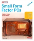 Duane Wessels - Make Projects: Small Form Factor PCs - 9780596520762 - V9780596520762