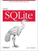 Jay A. Kreibich - Using SQLite - 9780596521189 - V9780596521189