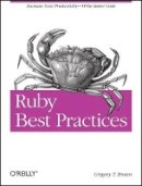 Gregory T Brown - Ruby Best Practices - 9780596523008 - V9780596523008