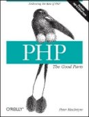 Peter Mcintyre - PHP: The Good Parts: Delivering the Best of PHP - 9780596804374 - V9780596804374