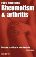 Patsy Westcott - Rheumatism and Arthritis: Recipes and Advice to Stop the Pain (Food Solutions) - 9780600610588 - KHS0050538