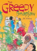 Atkins  Jill - Pocket Tales Year 2 the Greedy Snapjaw - 9780602242473 - V9780602242473