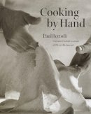 Paul Bertolli - Cooking by Hand - 9780609608937 - V9780609608937