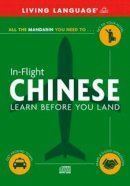 Living Language - In-Flight Chinese: Learn Before You Land - 9780609810743 - 9780609810743