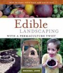 Michael Judd - Edible Landscaping with a Permaculture Twist: How to Have Your Yard and Eat It Too - 9780615873794 - V9780615873794