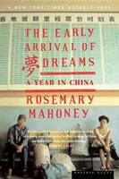Rosemary Mahoney - The Early Arrival of Dreams: A Year in China - 9780618035496 - KCW0003366