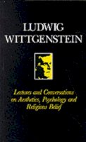 Ludwig Wittgenstein - Lectures and Conversations on Aesthetics, Psychology, Religious Belief - 9780631095804 - V9780631095804
