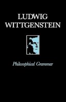 Ludwig Wittgenstein - Philosophical Grammar - 9780631118916 - V9780631118916