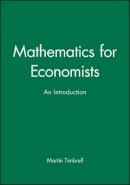 Martin Timbrell - Mathematics for Economists: An Introduction - 9780631140863 - V9780631140863