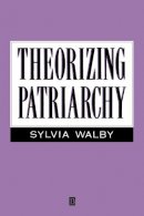 Sylvia Walby - Theorizing Patriarchy - 9780631147695 - V9780631147695
