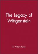 Anthony Kenny - The Legacy of Wittgenstein - 9780631150633 - V9780631150633