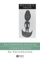 William Foley - Anthropological Linguistics: An Introduction - 9780631151227 - V9780631151227