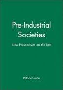 Patricia Crone - Pre-Industrial Societies: New Perspectives on the Past - 9780631156628 - V9780631156628