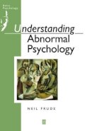 Neil Frude - Understanding Abnormal Psychology: Basic Psychololgy - 9780631161950 - V9780631161950