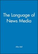 Allan Bell - The Language of News Media - 9780631164357 - V9780631164357